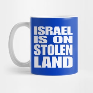 Israel Is On Stolen Land - White - Back Mug